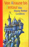 Von Alraune bis Zentaur - Ein Harry Potter Lexikon