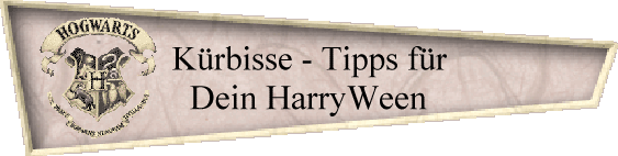 Krbisse - Tipps fr
Dein HarryWeen