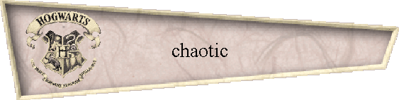 chaotic